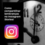 como-compartilhar-lembrancas-no-instagram-stories-capa